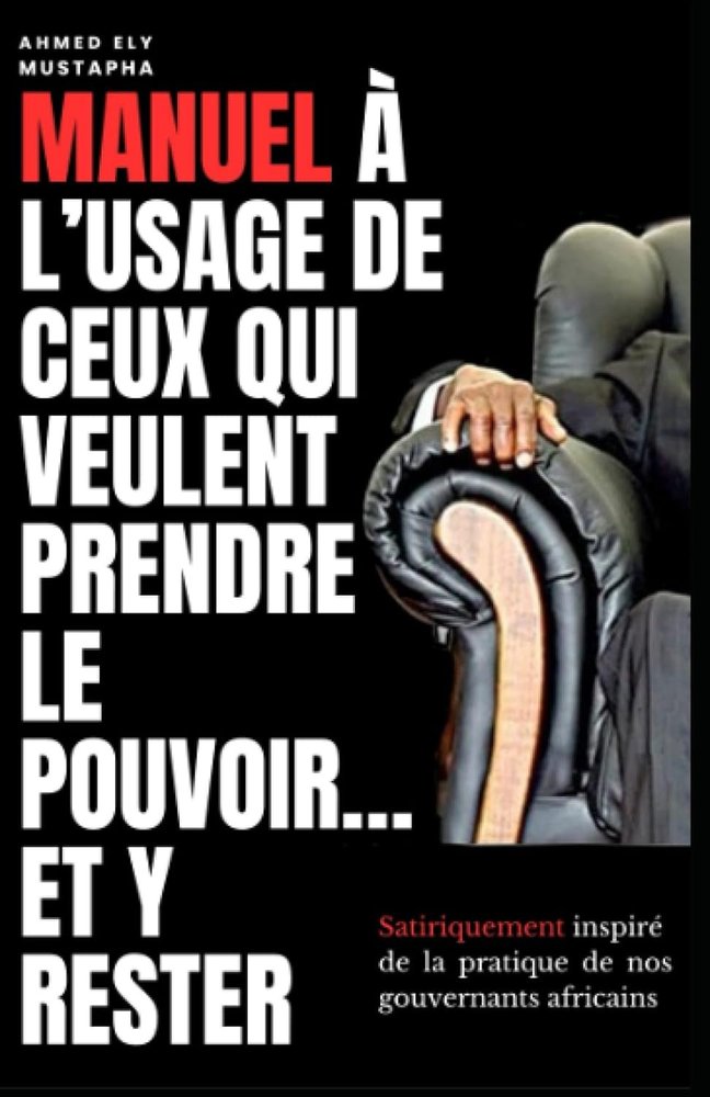 Manuel à l'usage de ceux qui veulent prendre le pouvoir… et y rester