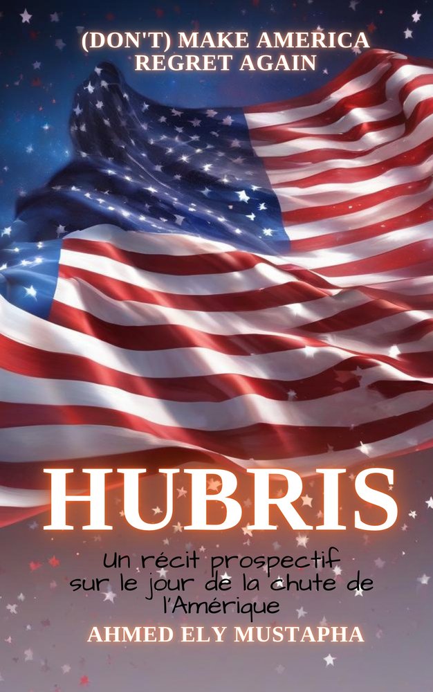 HUBRIS : (Don't) Make America Regret Again