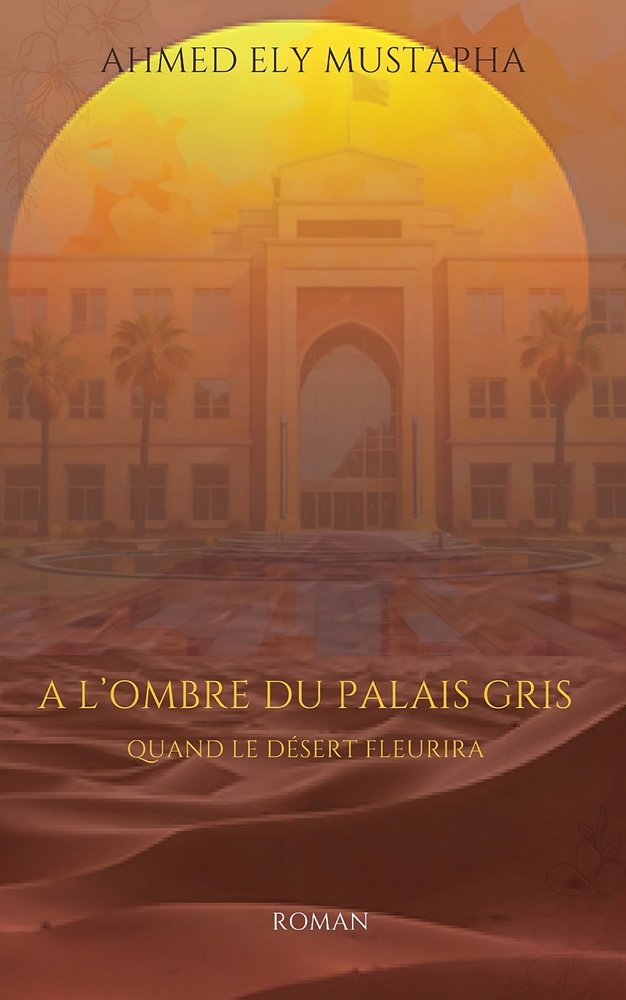 À l'ombre du Palais gris : quand le désert fleurira